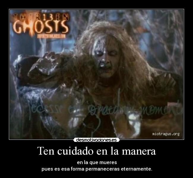 Ten cuidado en la manera -