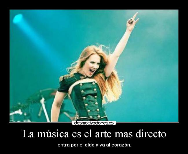 La música es el arte mas directo - entra por el oído y va al corazón.
