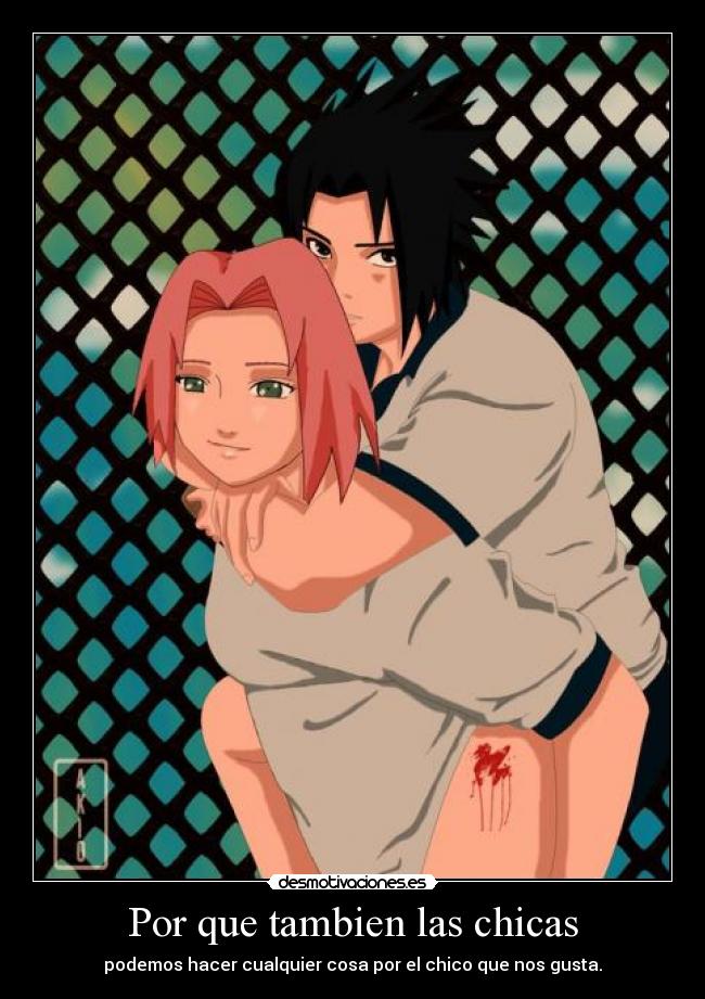 Por que tambien las chicas - podemos hacer cualquier cosa por el chico que nos gusta.