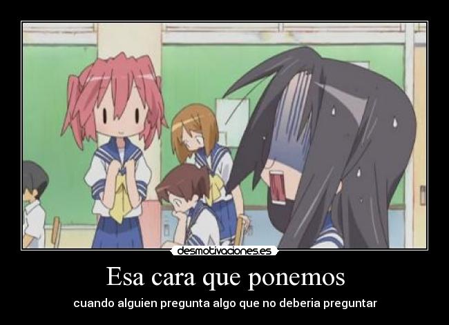 Esa cara que ponemos - cuando alguien pregunta algo que no deberia preguntar