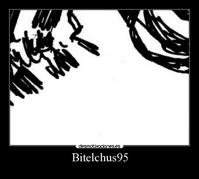 carteles bitelchus95 desmotivaciones