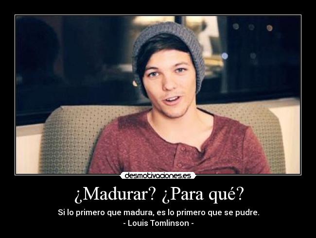 ¿Madurar? ¿Para qué? - 