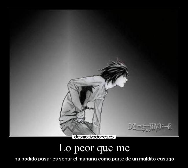 Lo peor que me -