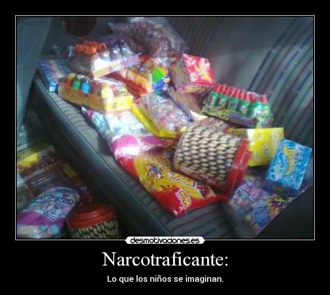 Narcotraficante: - Lo que los niños se imaginan.