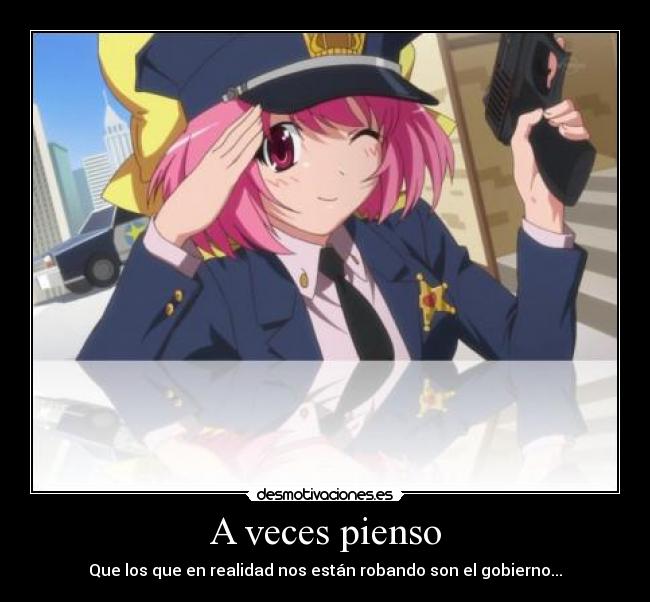 A veces pienso - Que los que en realidad nos están robando son el gobierno...