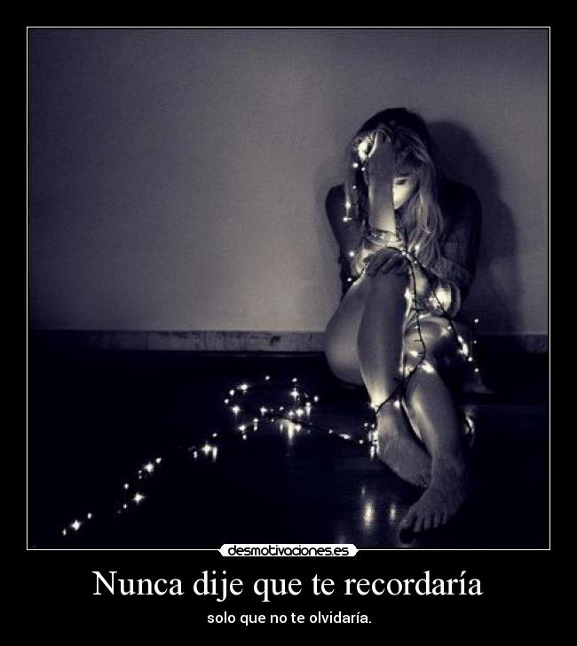 Nunca dije que te recordaría - 