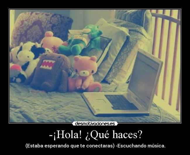 -¡Hola! ¿Qué haces? - 