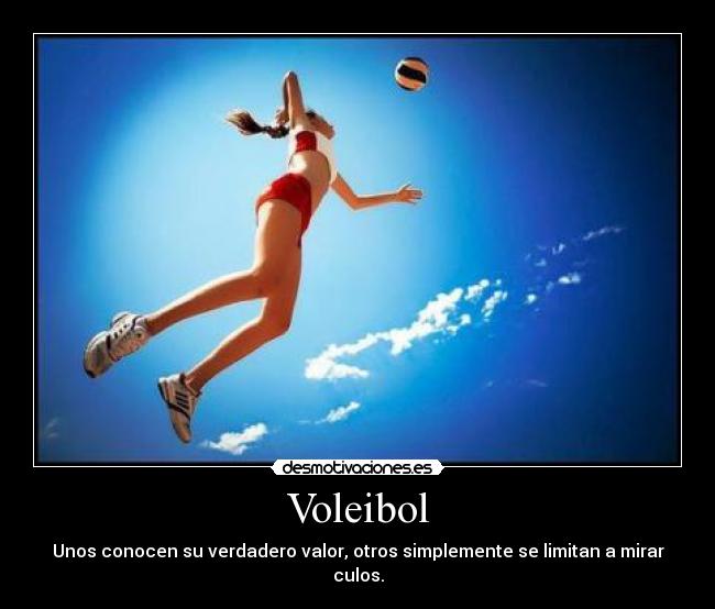 Voleibol - Unos conocen su verdadero valor, otros simplemente se limitan a mirar culos.