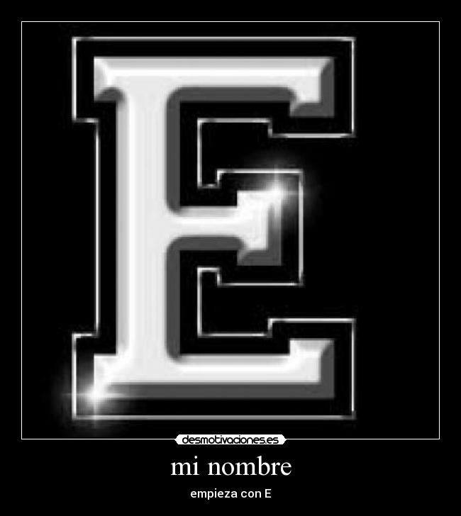 mi nombre - empieza con E