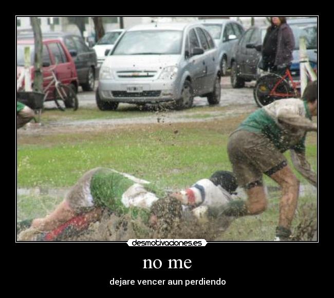 no me - dejare vencer aun perdiendo
