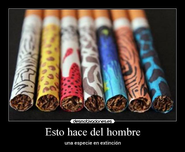 Esto hace del hombre - una especie en extinción