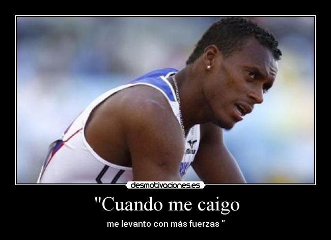 Cuando me caigo - me levanto con más fuerzas