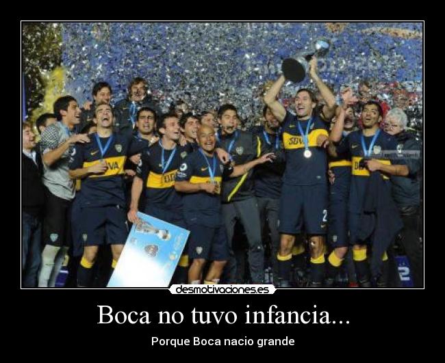 carteles infancia boca juniors tuvo infancia porque nacio grande futbol desmotivaciones