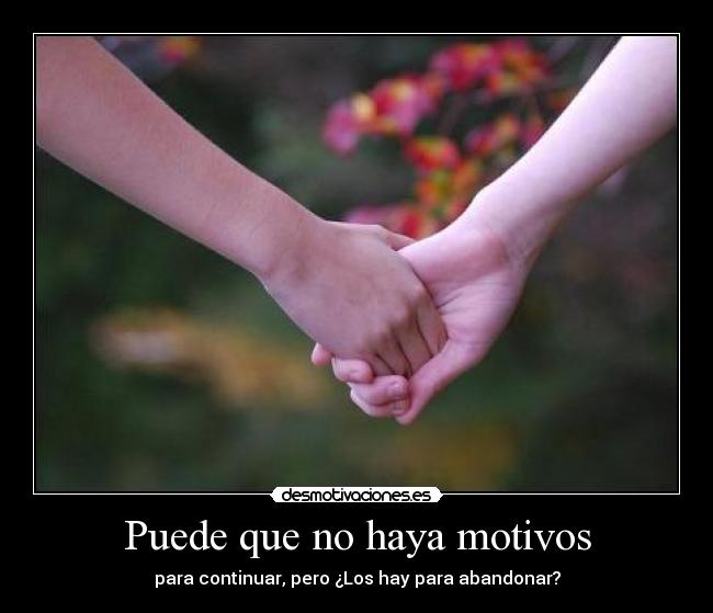 Puede que no haya motivos -