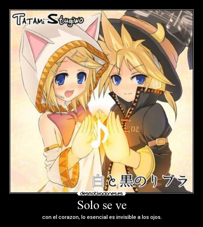 Solo se ve - con el corazon, lo esencial es invisible a los ojos.