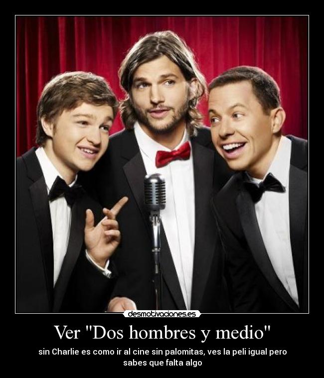Ver Dos hombres y medio - sin Charlie es como ir al cine sin palomitas, ves la peli igual pero sabes que falta algo