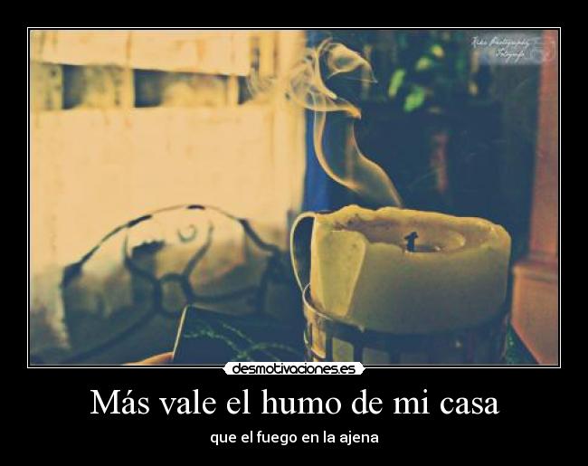 Más vale el humo de mi casa - 