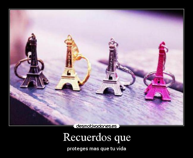 Recuerdos que - proteges mas que tu vida