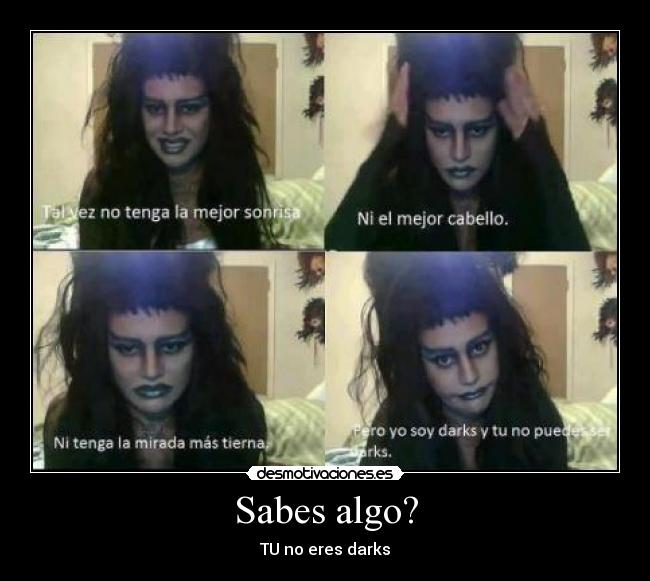Sabes algo? -