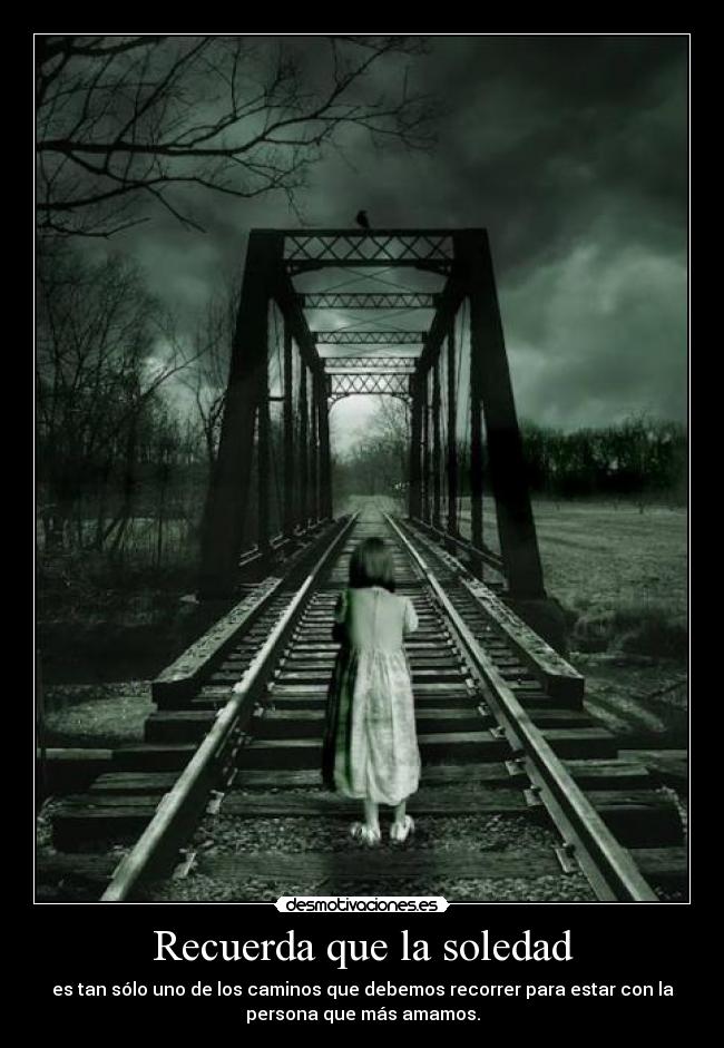 Recuerda que la soledad -