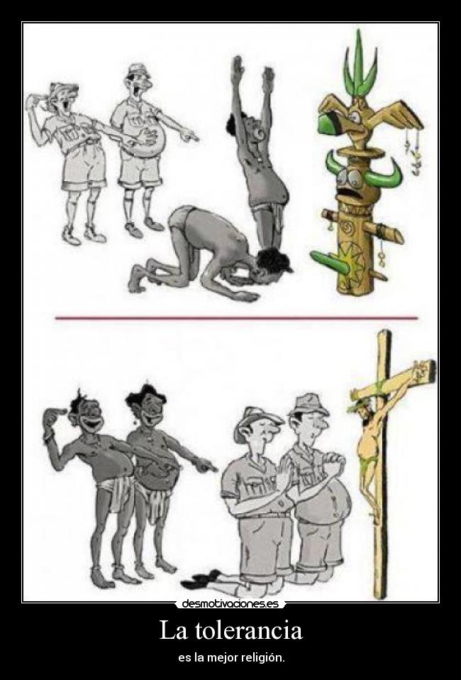 La tolerancia - es la mejor religión.
