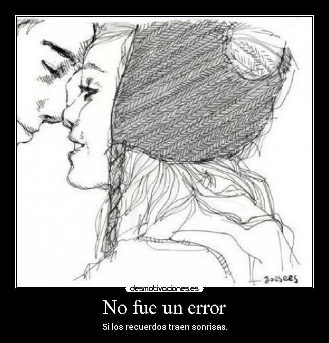 No fue un error - Si los recuerdos traen sonrisas.