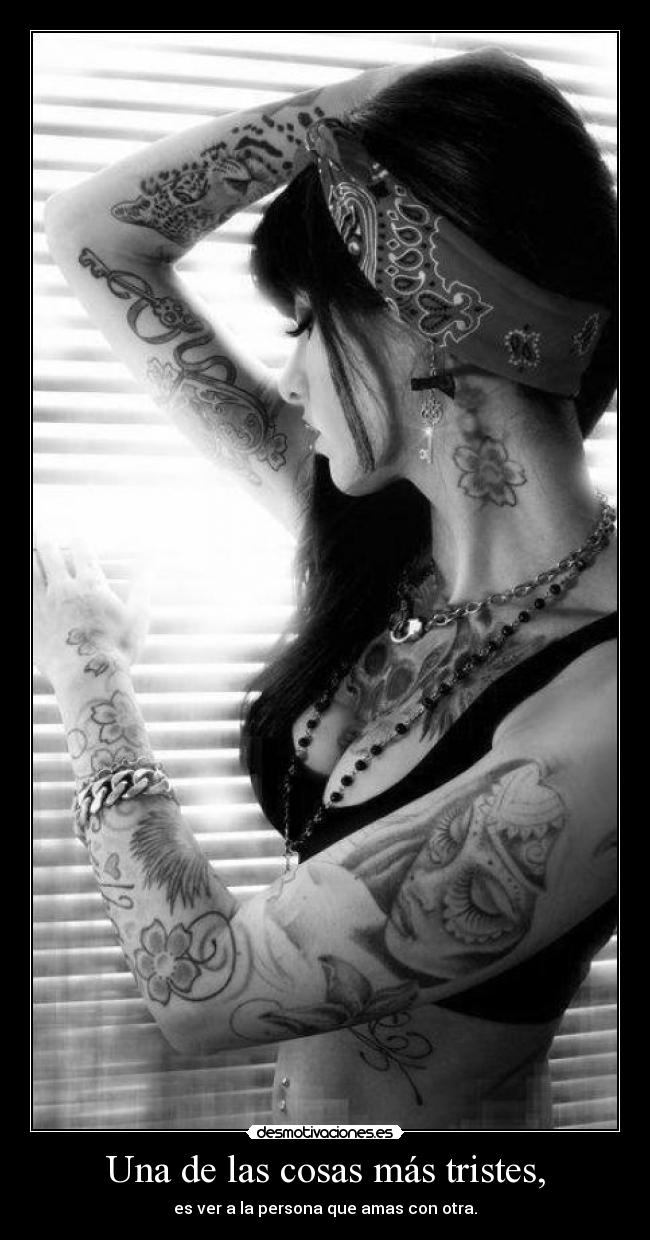 Una de las cosas más tristes, - es ver a la persona que amas con otra.