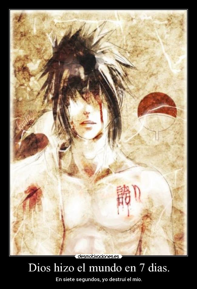 Dios hizo el mundo en 7 dias. - En siete segundos, yo destruí el mío.