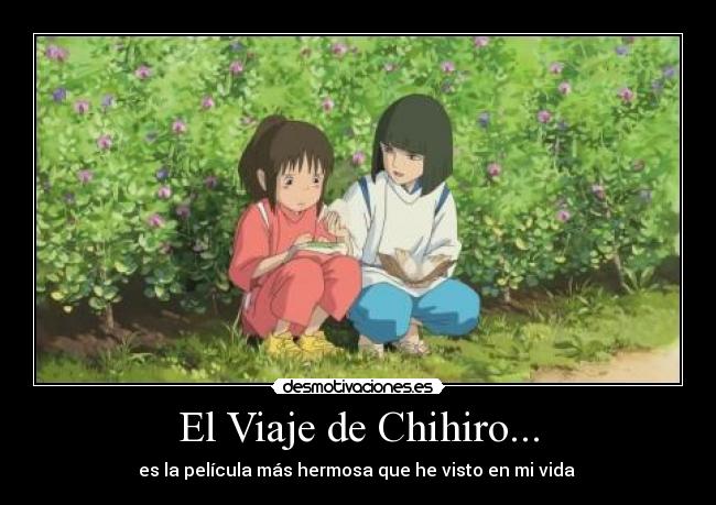 El Viaje de Chihiro... - es la película más hermosa que he visto en mi vida ♥