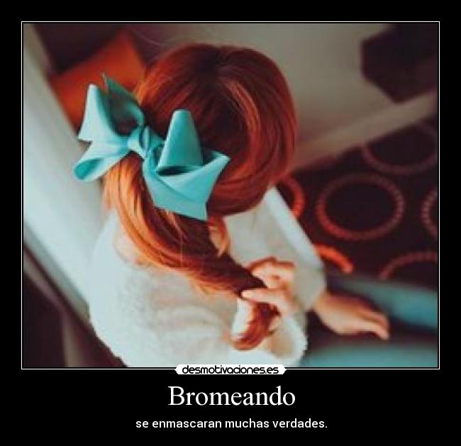 Bromeando - 