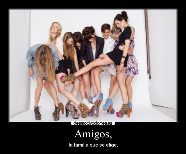 Amigos, - la familia que se elige.