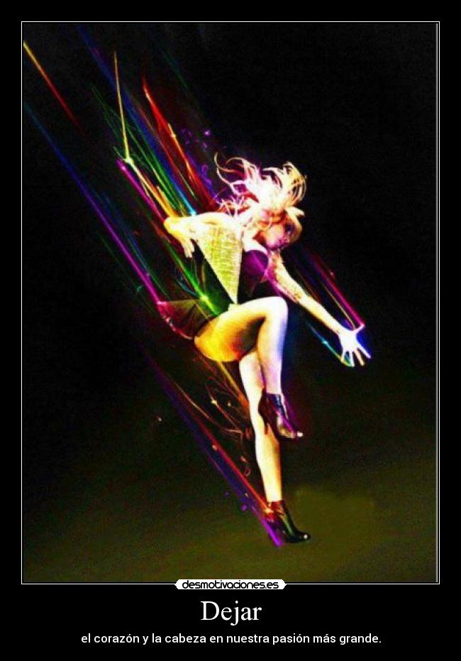 Dejar - el corazón y la cabeza en nuestra pasión más grande.