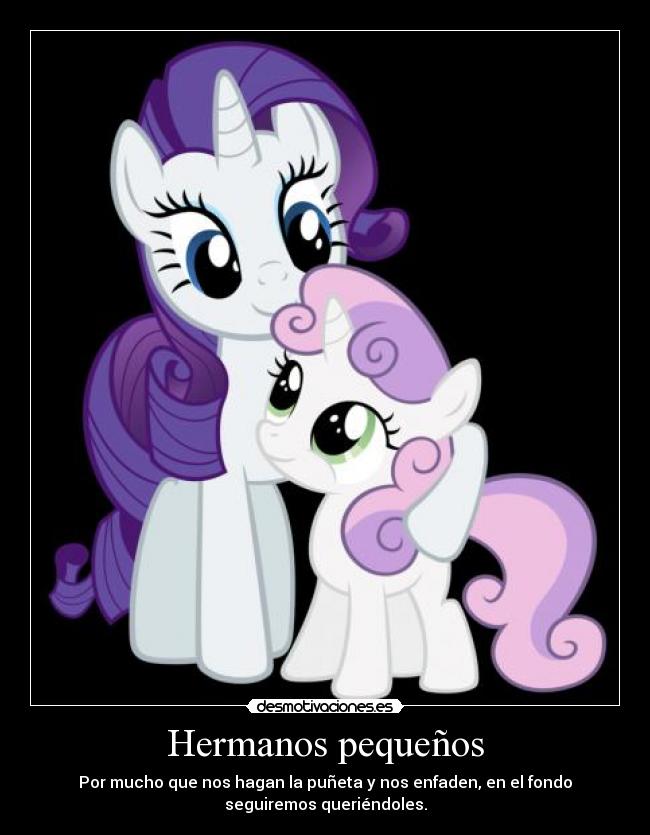 Hermanos pequeños - Por mucho que nos hagan la puñeta y nos enfaden, en el fondo
seguiremos queriéndoles.