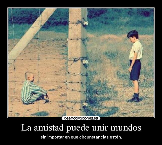 La amistad puede unir mundos -