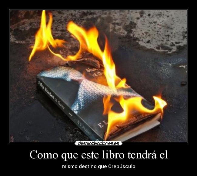 Como que este libro tendrá el - mismo destino que Crepúsculo
