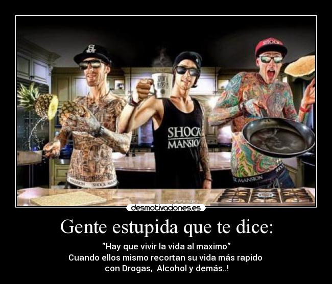 Gente estupida que te dice Desmotivaciones