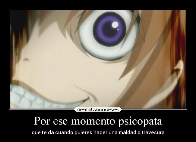 Por ese momento psicopata - 
