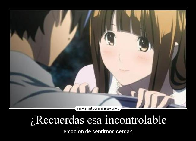 ¿Recuerdas esa incontrolable -