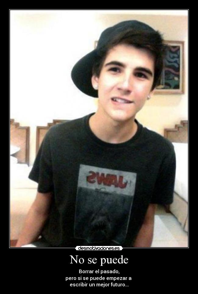No se puede - Borrar el pasado,
pero si se puede empezar a 
escribir un mejor futuro...