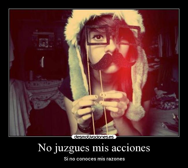 No juzgues mis acciones -