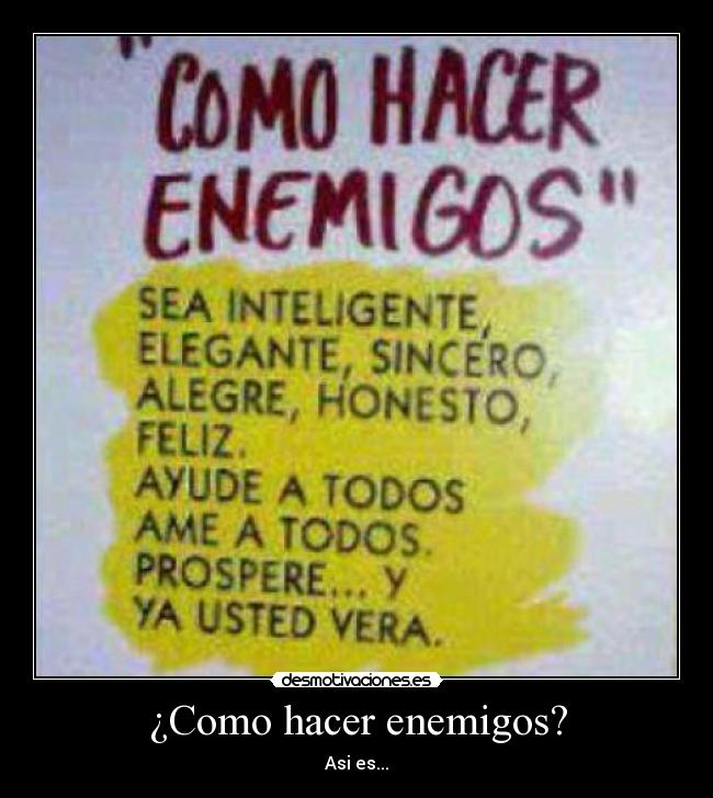 ¿Como hacer enemigos? - 