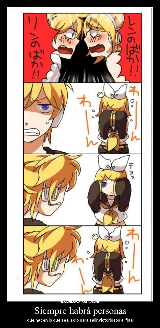 Siempre habrá personas - que hacen lo que sea, solo para salir victoriosos al final