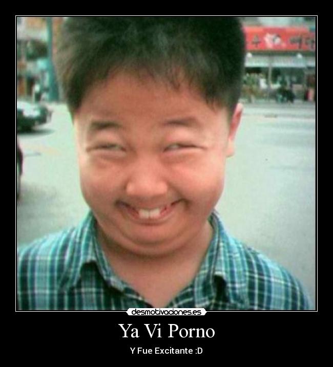 Ya Vi Porno - Y Fue Excitante :D