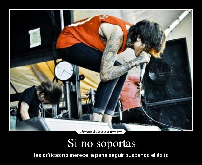 Si no soportas - las críticas no merece la pena seguir buscando el éxito