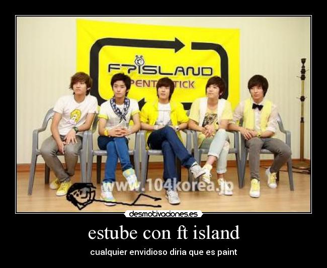 estube con ft island - cualquier envidioso diria que es paint