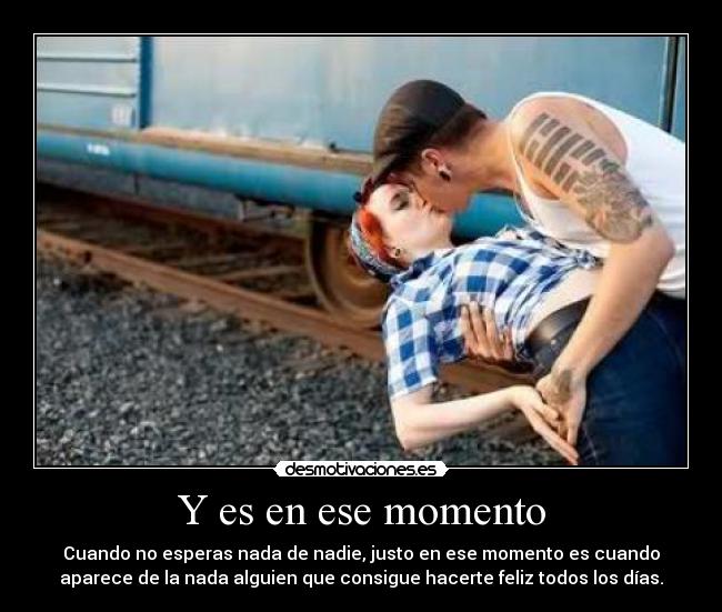 Y es en ese momento - 