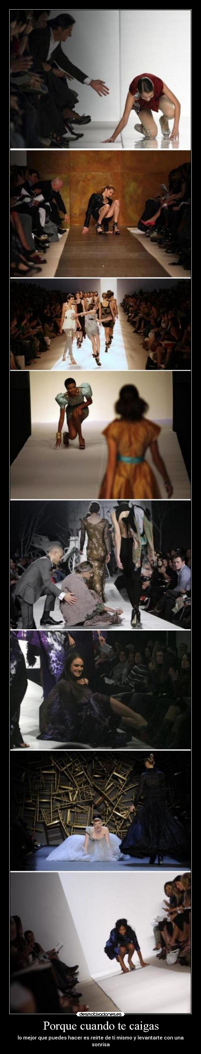 Porque cuando te caigas - lo mejor que puedes hacer es reírte de ti mismo y levantarte con una sonrisa