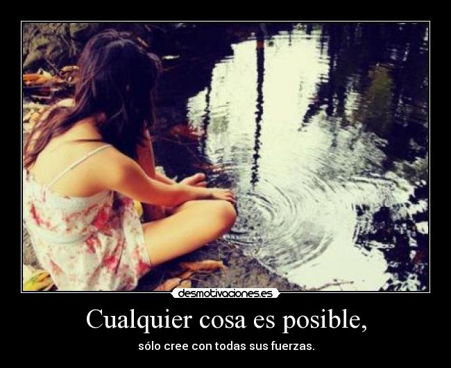 Cualquier cosa es posible, -