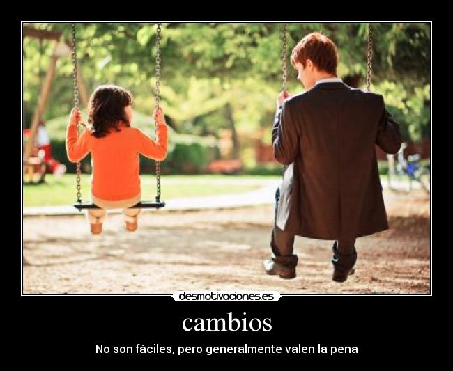 cambios - No son fáciles, pero generalmente valen la pena