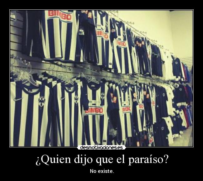 ¿Quien dijo que el paraíso? - No existe.